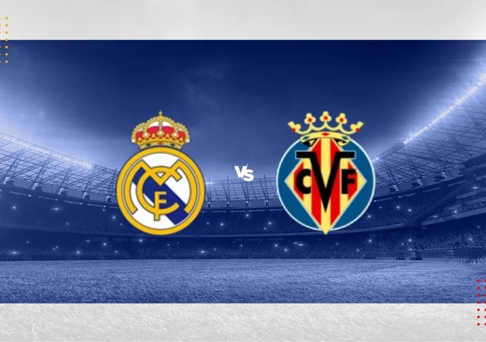 Real Madrid vs Villarreal La Liga 2024/2025